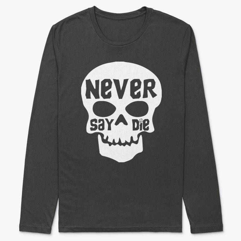 Never Say Die